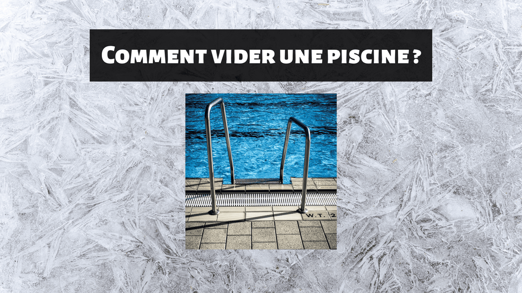 Comment vider une piscine ?